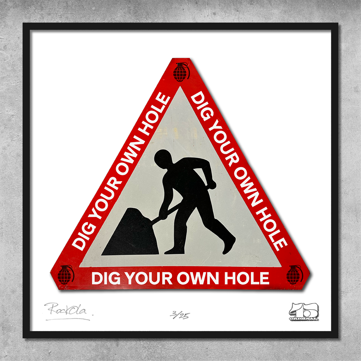 Rock'n'Road Sign Print - Dig Your Own Hole - Limited Edition of 25